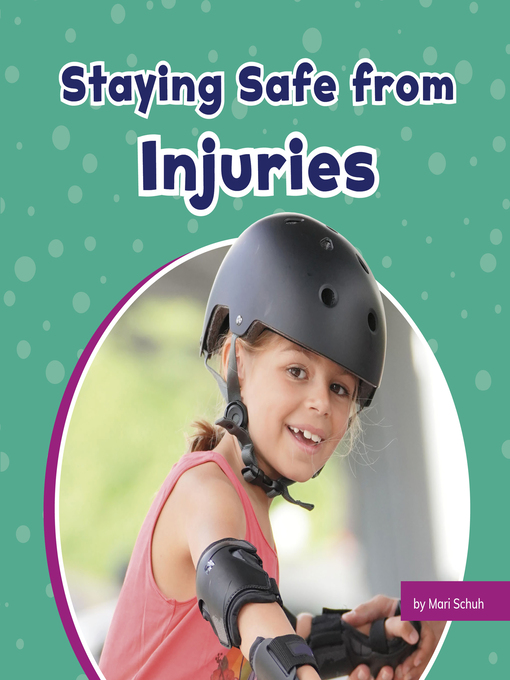 Title details for Staying Safe from Injuries by Mari Schuh - Available